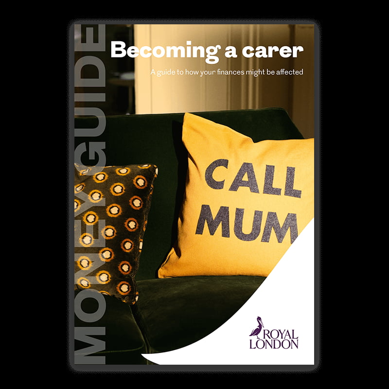 Becoming a Carer - A guide to ow your finances might be affected - by Royal London